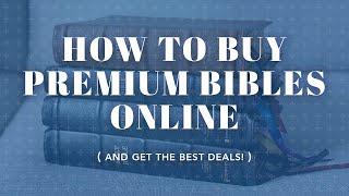 How to Buy Premium Bibles Online... and Get the Best Deals!