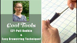 Cools Tools:  Dritz EZY-Pull Bodkin & an Easy Drawstring Technique