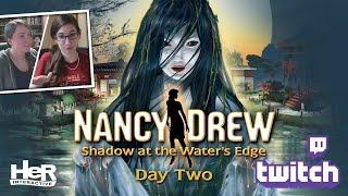 Nancy Drew: Shadow at the Water's Edge [Day Two: Twitch] | HeR Interactive