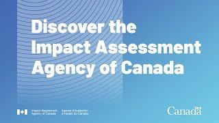 Discover the Impact Assessment Agency of Canada