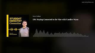 Staying Connected to the Vine with Candice Wynn | Episode 136