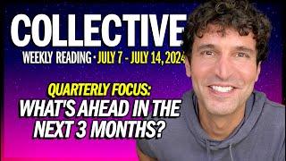 Weekly Collective Reading • July 7 to July 14, 2024 • What's Ahead in the Next 3 Months?