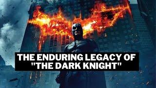 The Enduring Legacy of The Dark Knight