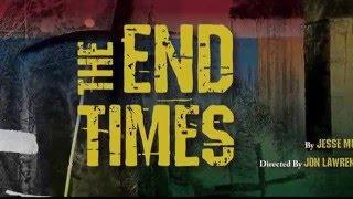 'The End Times' a World Premiere Play by: Jess Mu-En Shao