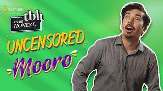 To Be Honest 2.0  | UNCENSORED | Mooroo | Tabish Hashmi | Nashpati Prime