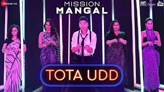 Tota Udd - Mission Mangal | Akshay, Vidya, Sonakshi, Taapsee | Raja Hasan & Romy | Tanishk Bagchi