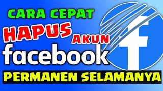 CARA MENGHAPUS AKUN FACEBOOK PERMANEN DENGAN CEPAT