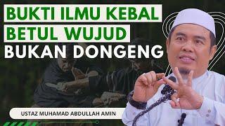 Bukti Ilmu Kebal Itu Wujud Bukan Dongeng, Kisah Mat Kilau Dan Hujan Peluru  - Ustaz Muhammad Amin