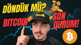 DÖNDÜK MÜ? BİTCOİNDE SON DURUM NEDİR? ALTCOİNLER???