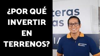 ¿POR QUÉ INVERTIR EN TERRENOS?