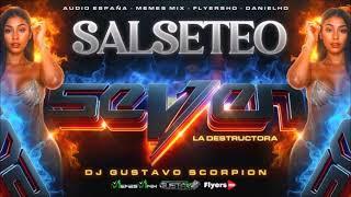 SALSETEO SEVEN LA DESTRUCTORA MIXED  BY DJ GUSTAVO SCORPION