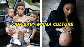 The Toxic Culture Of Baby Mamas