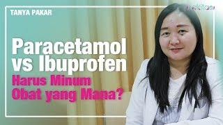 Apa Perbedaan Parasetamol dan Ibuprofen?