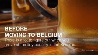 WHAT YOU NEED TO KNOW BEFORE MOVING TO BELGIUM