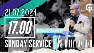 Ibadah Umum GSJS TP - Ps. Billy Lantang - Pk. 17.00 (21 Juli 2024)