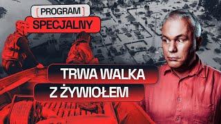 PROGRAM SPECJALNY:  POWÓDŹ - TRWA WALKA Z ŻYWIOŁEM