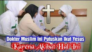 KESAKSIAN MURTADIN TERBARU LUAR BIASA DOKTER ISLAM INI RELA MENINGGALKAN AGAMANYA UNTUK IKUT YESUS