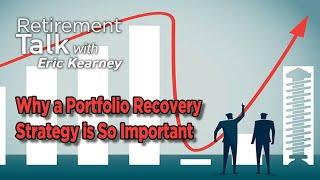 Why a Portfolio Recovery Strategy is Important — Retirement Talk with Eric Kearney, Cape Coral, FL