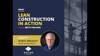 Lean Construction in Action Episode 2 Featuring Buddy Brumley