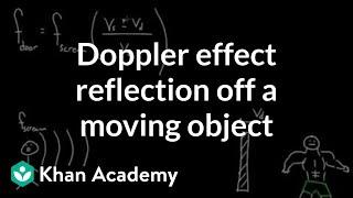 Doppler effect: reflection off a moving object | Physics | Khan Academy