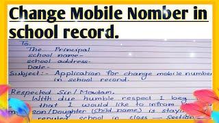 Write an application to the principal for change mobile number in school record l change mobile nomb