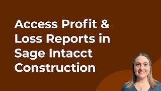 How to Access Profit & Loss Reports in Sage Intacct Construction