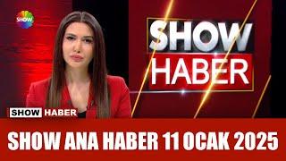 Show Ana Haber 11 Ocak 2025