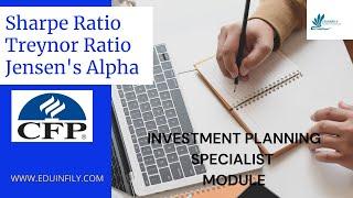 SHARPE RATIO,TREYNOR RATIO,ALPHA,CFP CLASSES,INVESTMENT PLANNING SPECIALIST MODULE,MUTUAL FUND RATIO