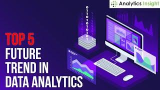 Top 5 Future Trends in Data Analytics