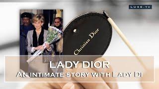 Lady Dior, an intimate story with Lady Diana - LUXE.TV