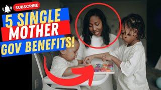 5 Government Single Mother Benefits! PART 1!  #governmentdaddy