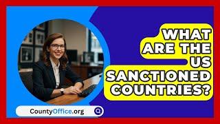 What Are The US Sanctioned Countries? - CountyOffice.org