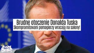 Brudne otoczenie Donalda Tuska: skompromitowani pomagierzy wracają na salony!