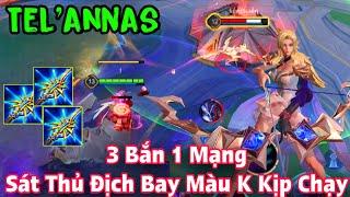 Tel’annas 3 Bắn Khiến Sát Thủ Địch Bốc Hơi Không Kịp Lướt || Đồ và Ngọc Mạnh Nhất