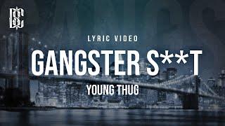 Young Thug - Gangster Sh*t | "did you pray today" | Lyrics