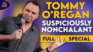 Tommy O'Regan | Suspiciously Nonchalant (Full Comedy Special)