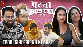 पटना हॉस्टल इन पुणे - गर्लफ्रेंड की दोस्त | EP8 ft. Abhinav Anand, Anandeshwar Dwivedi | TSP