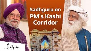 Sadhguru on Prime Minister Narendra Modi's Kashi Corridor | Sadhguru