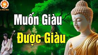 Ai Đang Làm Mãi mà Chẳng GIÀU hãy Nghe Phật Dạy Cách Để Trở Nên GIÀU CÓ - Rất Linh Nghiệm