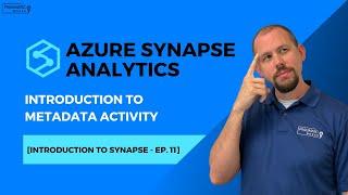 Azure Synapse Analytics: Introduction to Metadata Activity [Introduction to Synapse - Ep. 11]