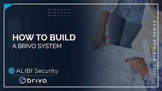 LIVE Webinar: Alibi Security | Brivo Partnership - How to Build a Brivo System