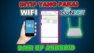 Cara Melihat Siapa Saja yang Memakai WiFi ICONNET Kita Lewat HP Android