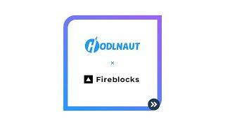 Hodlnaut Selects Fireblocks to Secure Assets With Next Generation MPC