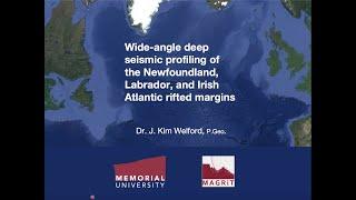 4.2 Kim Welford - Wide-angle seismic profiling of Newfoundland, Labrador, IrishAtlantic rift.margins