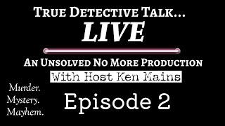 Talking Cold Cases | Keddie Murders | Ted Bundy and Skynyrd With Ken Mains | Episode 2