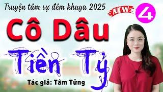 [Tập 4] CÔ DÂU TIỀN TỶ - Đọc Truyện Tâm Sự Đêm Khuya 2025 - MC Thu Huệ