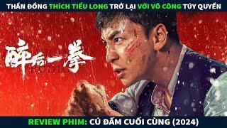 Review Phim Hành Động Võ Thuật || Thần Đồng Thích Tiểu Long Trở Lại Với Võ Công Túy Quyền