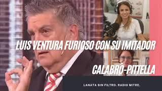 LUIS VENTURA FUIRIOSO CON SU IMITADOR - Columna Calabró-Pittella - jueves 02-11-22