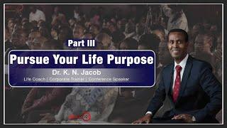 Pursue your Life Purpose Part III   Dr  K  N  Jacob