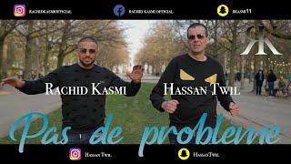 Rachid Kasmi - Hassan Twil  Ft. - Pas de Problème      رشيدقاسمي